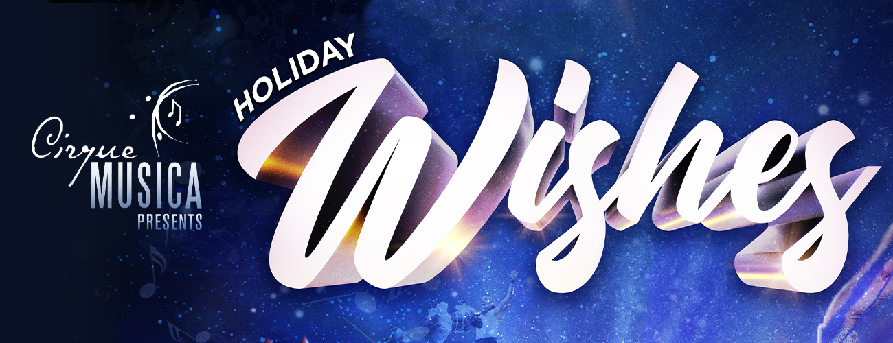 Cirque Musica Presents Holiday Wishes